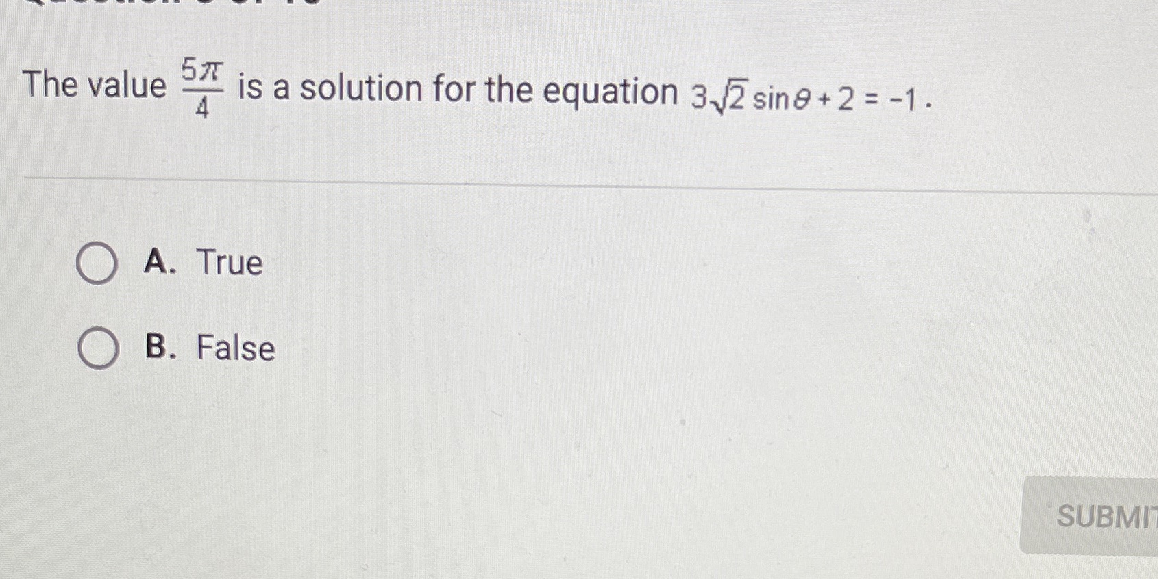 sing + 2 = -1. 4 A. True O B. False SUBMI