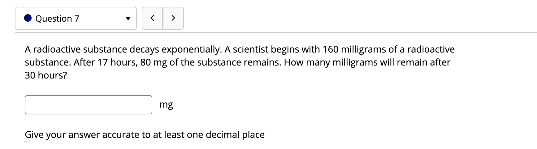 Please help with this! 0 Question 7 v A radioactive substance