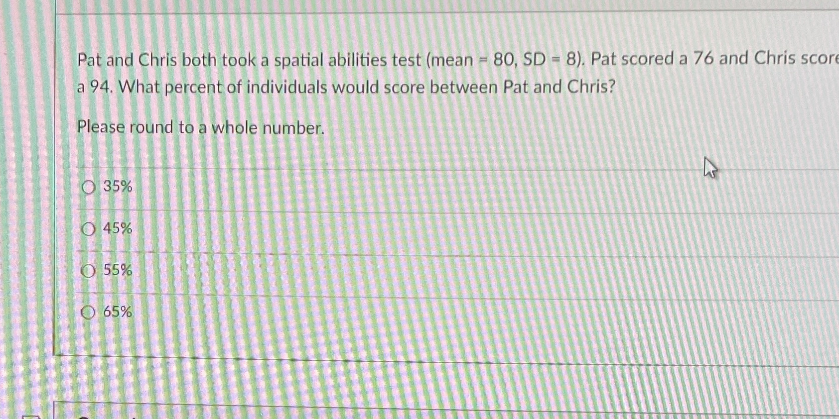 80, SD = 8). Pat scored a 76 and Chris score a
