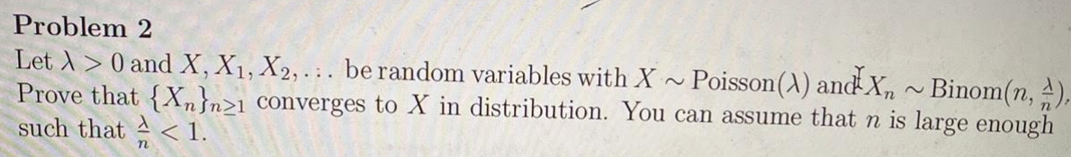  Problem 2 Let A > 0 and X, X1, X2, .:.