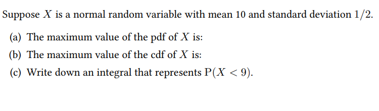  Suppose X is a normal random variable with mean 10 and