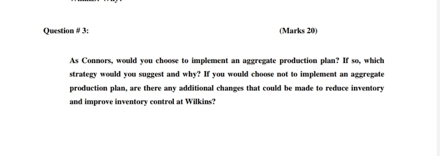 operational management Question # 3: (Marks 20) As Connors, would you