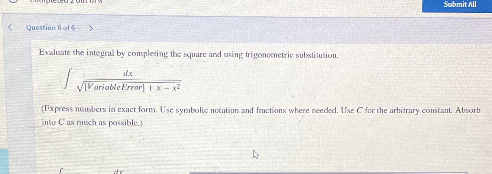 trigonometric substitution. dx V[Variable Error] + x - x2 (Express numbers in