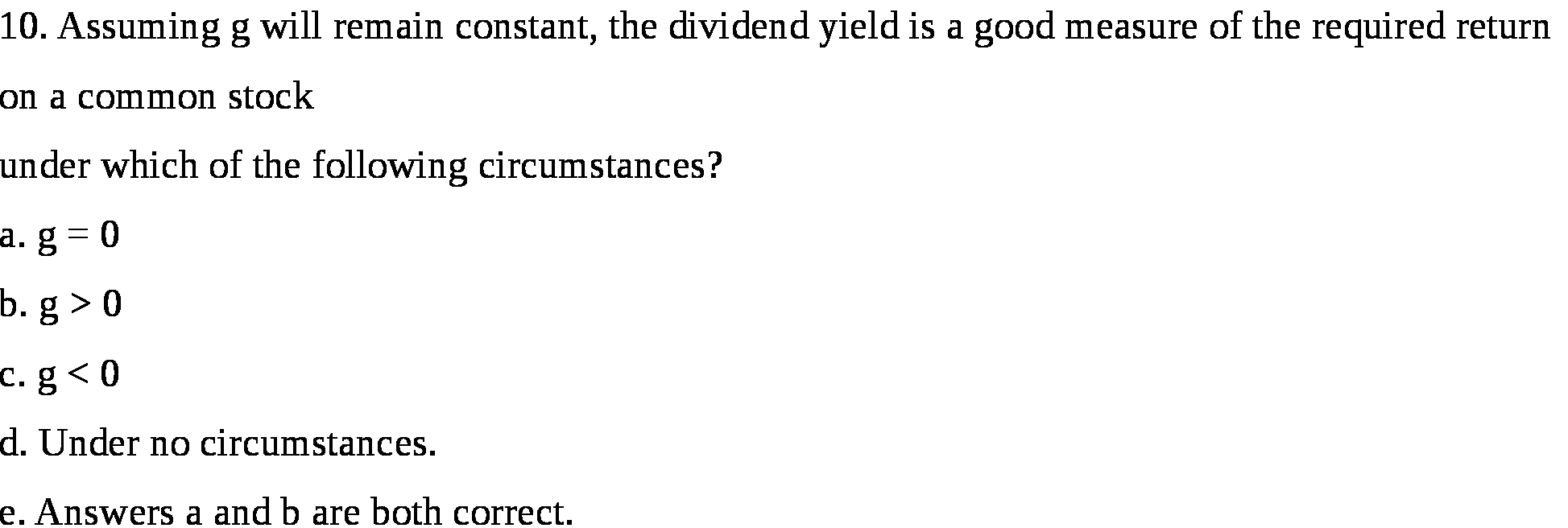  10. Assuming g will remain constant, the dividend yield is a