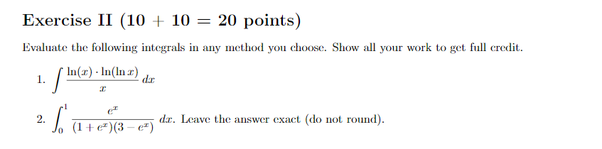 Exercise II (10 + 10 = 20 points) Evaluate the following