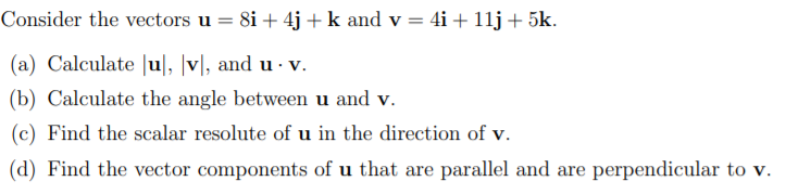 Consider the vectors 1! = 8i + 4j + k and