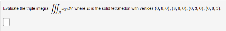  Evaluate the triple integral rydV where E is the solid tetrahedon
