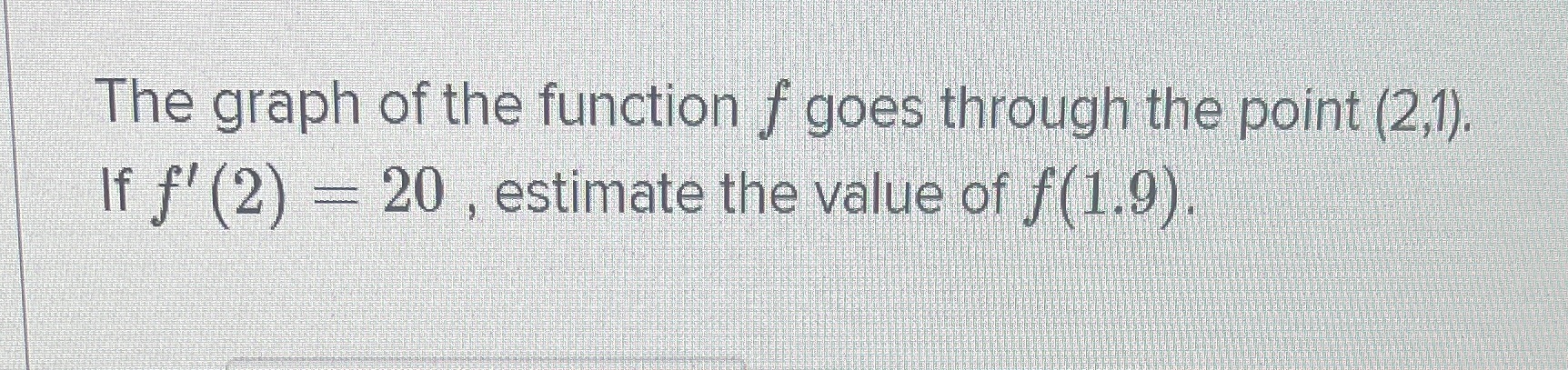 Linear approximation The graph of the function f goes through the
