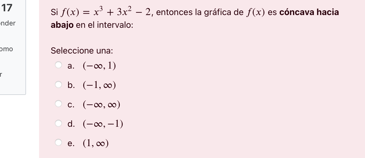 el intervalo: Seleccione una: 2, entonces la grfica de f(x) es c6ncava