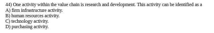 44) One activity within the value chain is research and development.