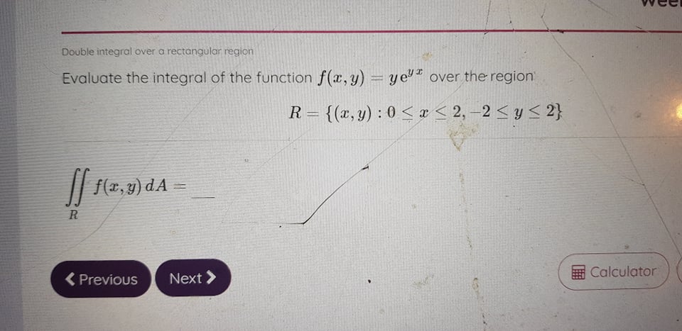  CC Double integral over a rectangular region Evaluate the integral of