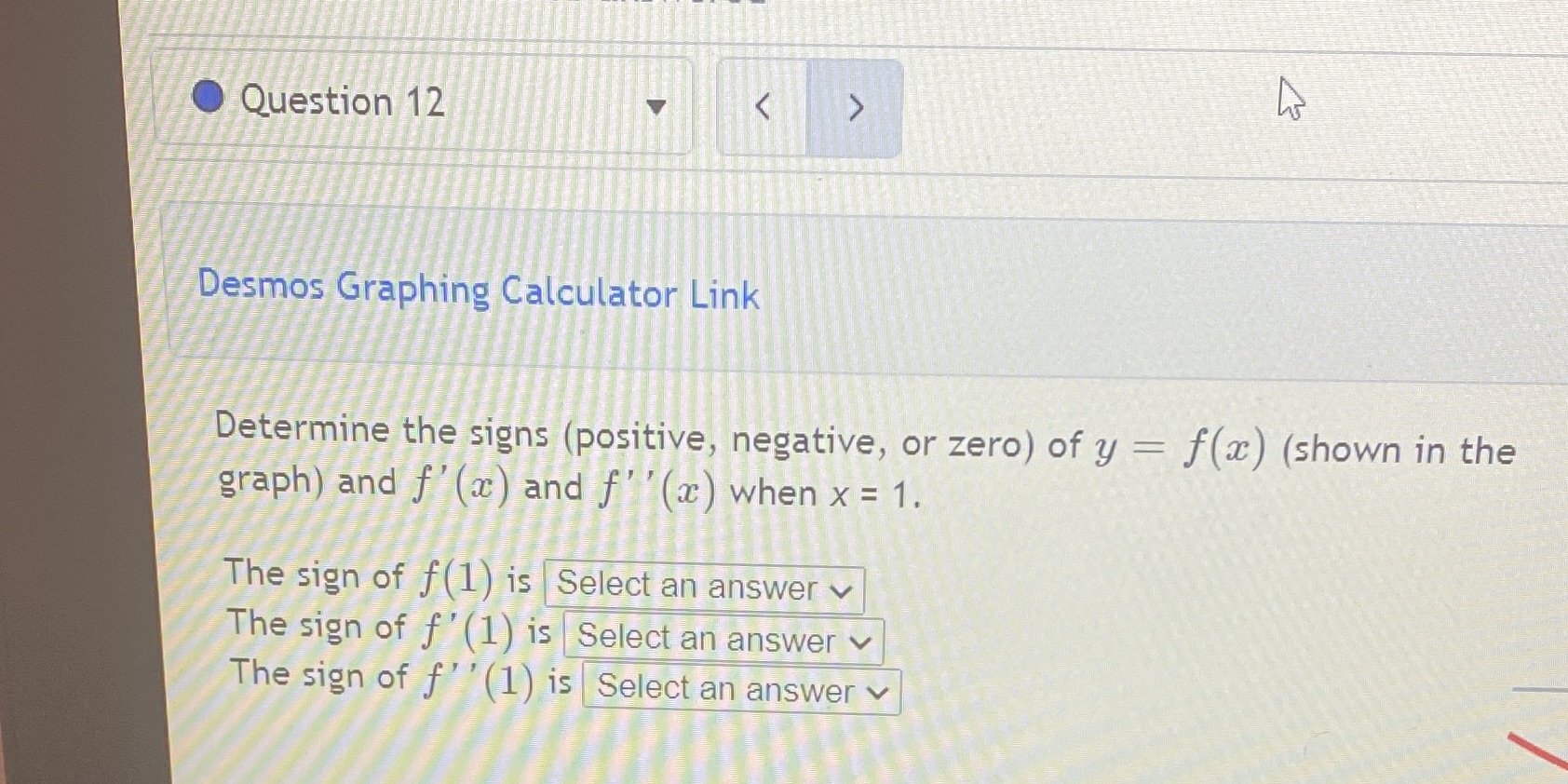 O Question 12 Desmos Graphing Calculator Link Determine the signs (positive, negative,