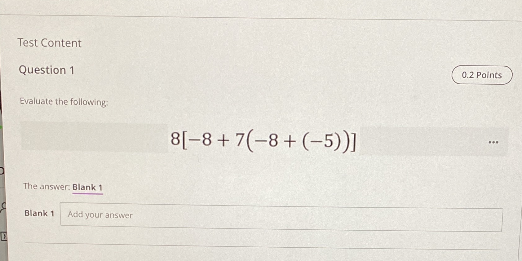7(-8+ (-5))] ... The answer: Blank 1 Blank 1 Add your