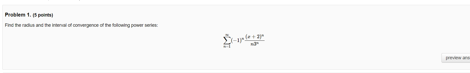 Problem 1. (5 points) Find the radius and the interval of