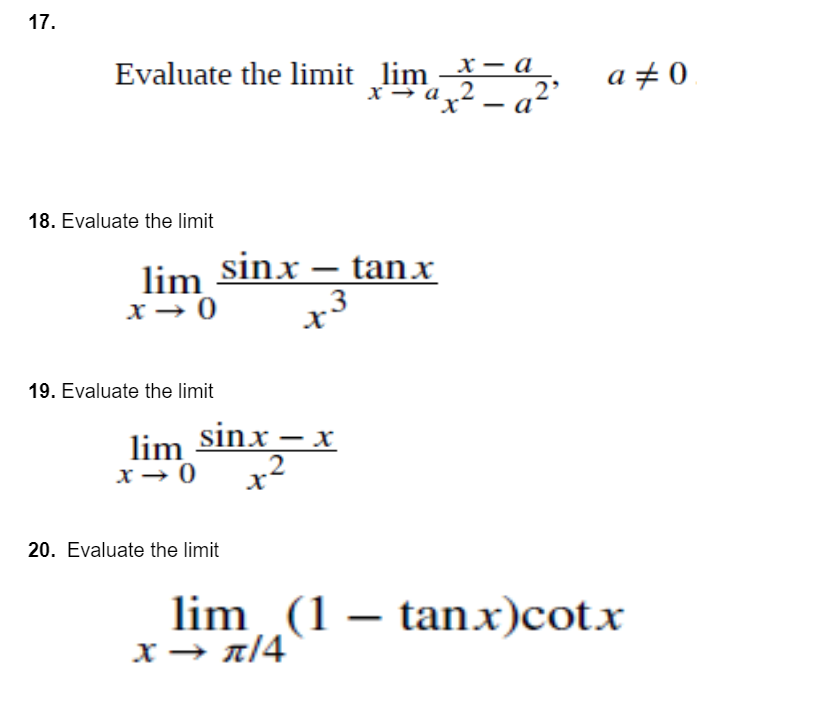 x- - a2 18. Evaluate the limit lim sinx - tanx x-