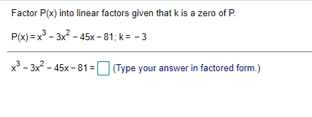 of P. P(x) = x - 3x- - 45x - 81; k=