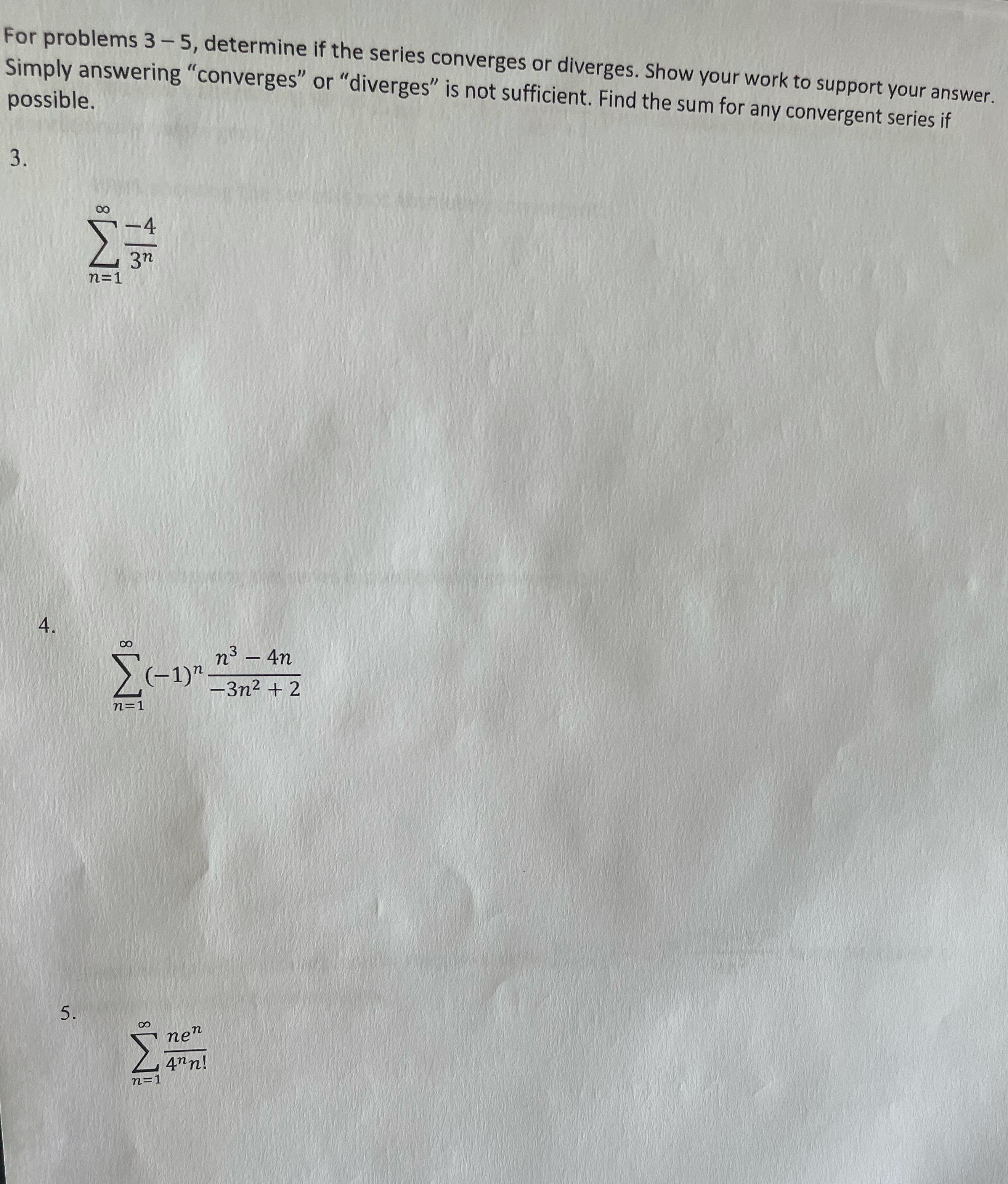 For problems 3 - 5, determine if the series converges or