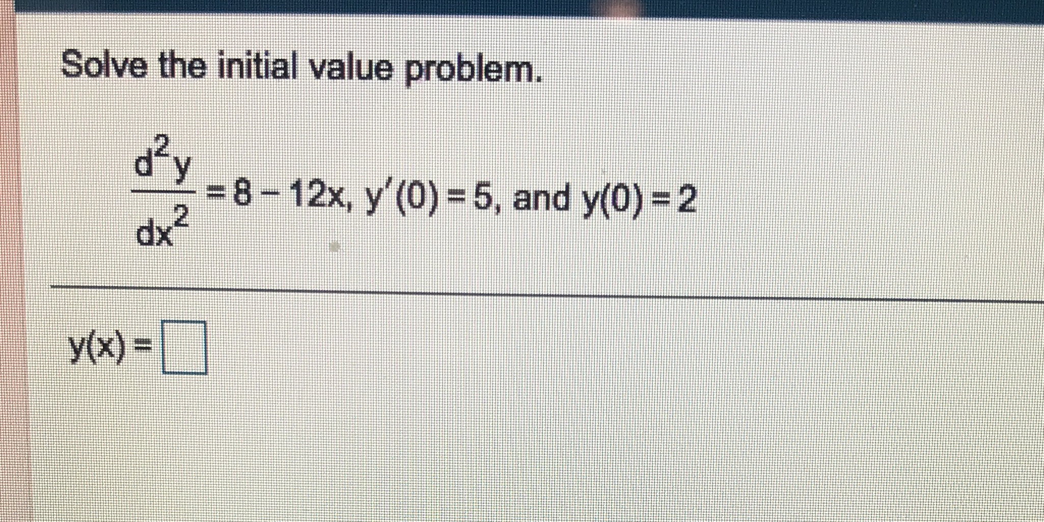 Solve the initial value problem, d2y