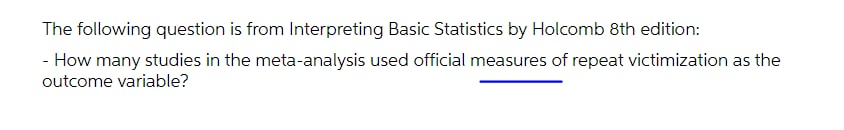 The following question is from interpreting Basic Statistics by Holcomb 8th