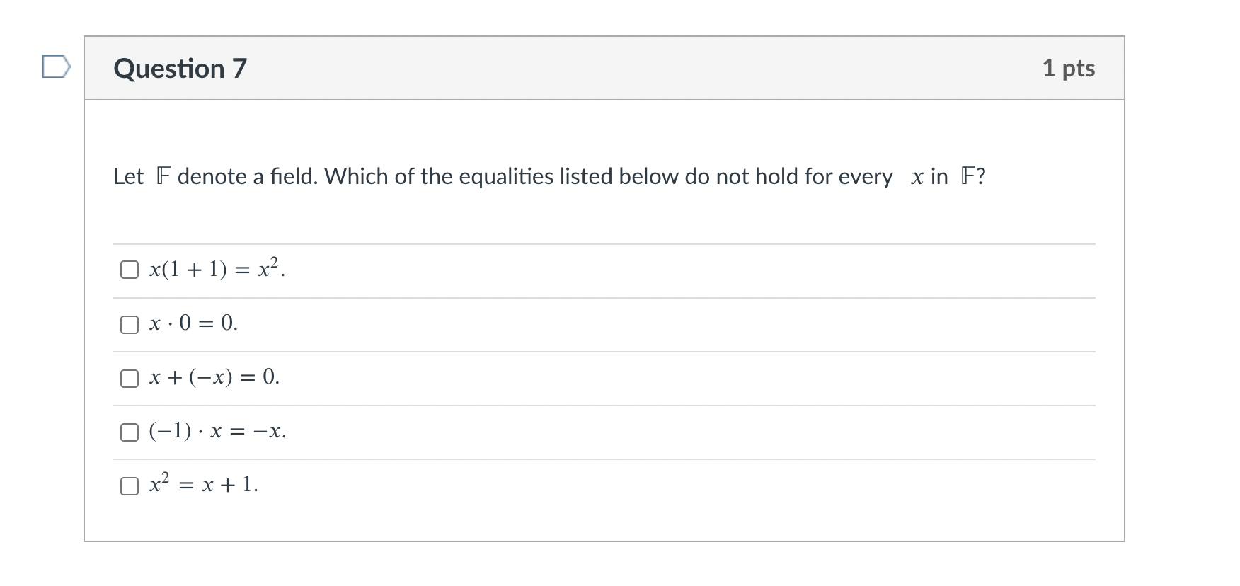 IF denote a field. Which of the equalities listed below do not