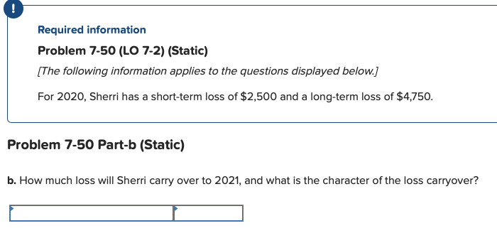  ! Required information Problem 7-50 (LO 7-2) (Static) [The following information