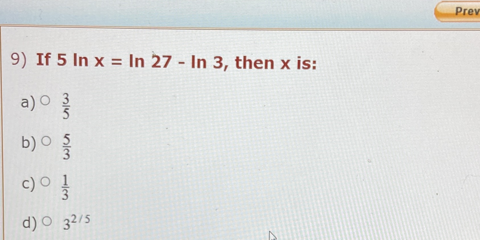Pre In 3, then x is: 9) If 5 In x =