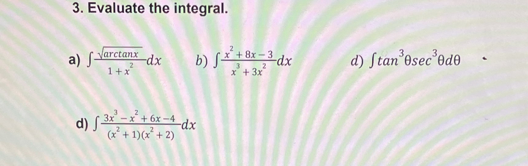  3. Evaluate the integral. 2 a ) Varctanx x + 8x