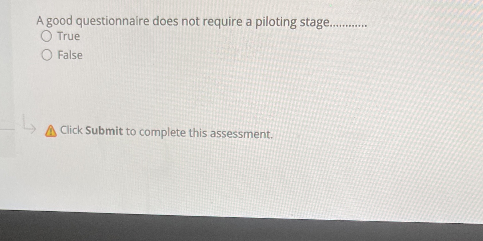 O False A Click Submit to complete this assessment