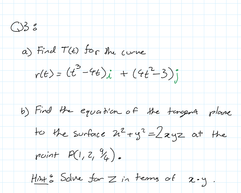 questions. Greatly Appreciated. a ) Find T (t ) for the curve