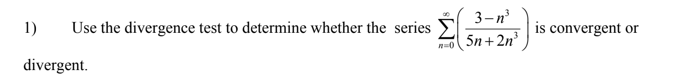  calculus questions m _ 3 1) Use the divergence test to