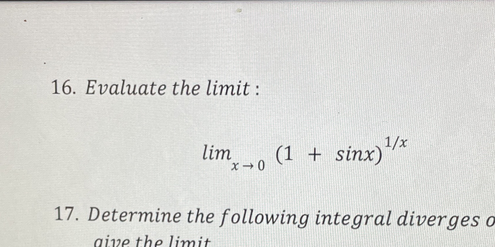 17. Determine the following integral diverges o give the limit