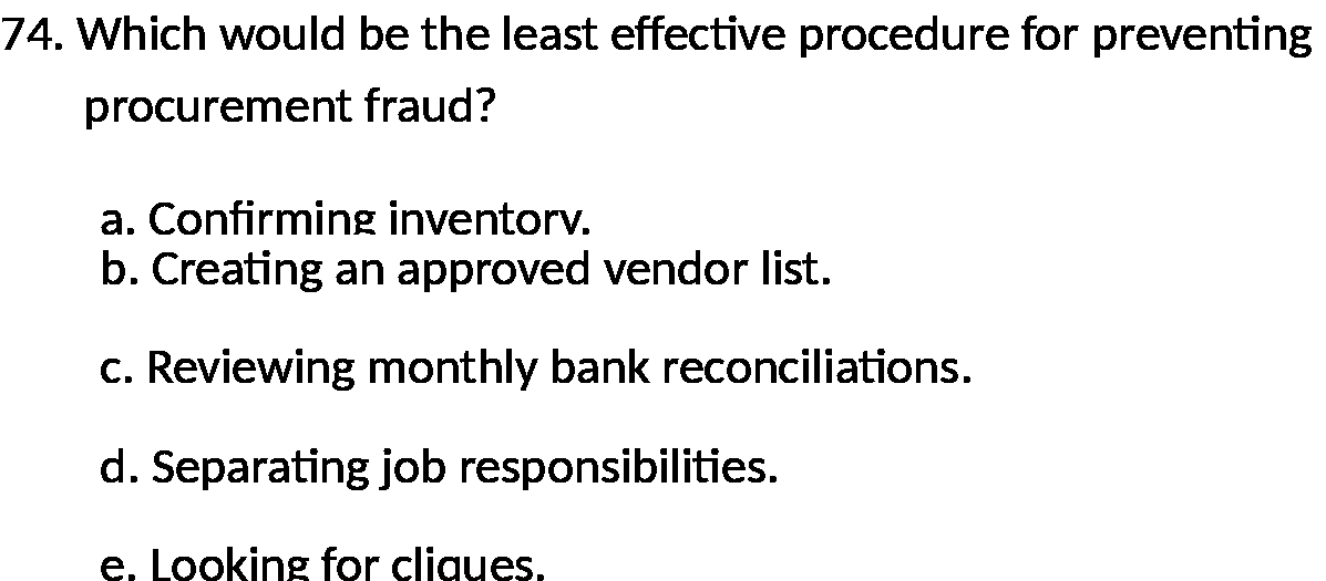 74. Which would be the least effective procedure for preventing procurement