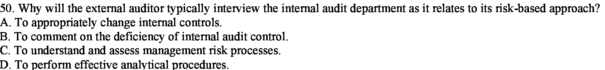  50. Why will the external auditor typically interview the internal audit