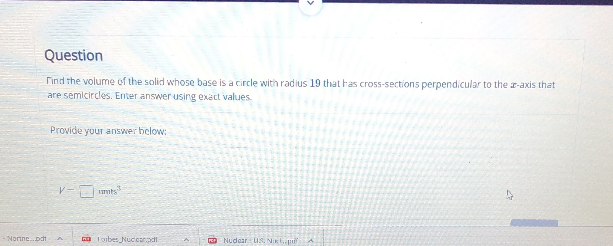 base is a circle with radius 19 that has cross-sections perpendicular to