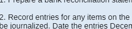 2. Record entries for any items on the be journalized. Date the