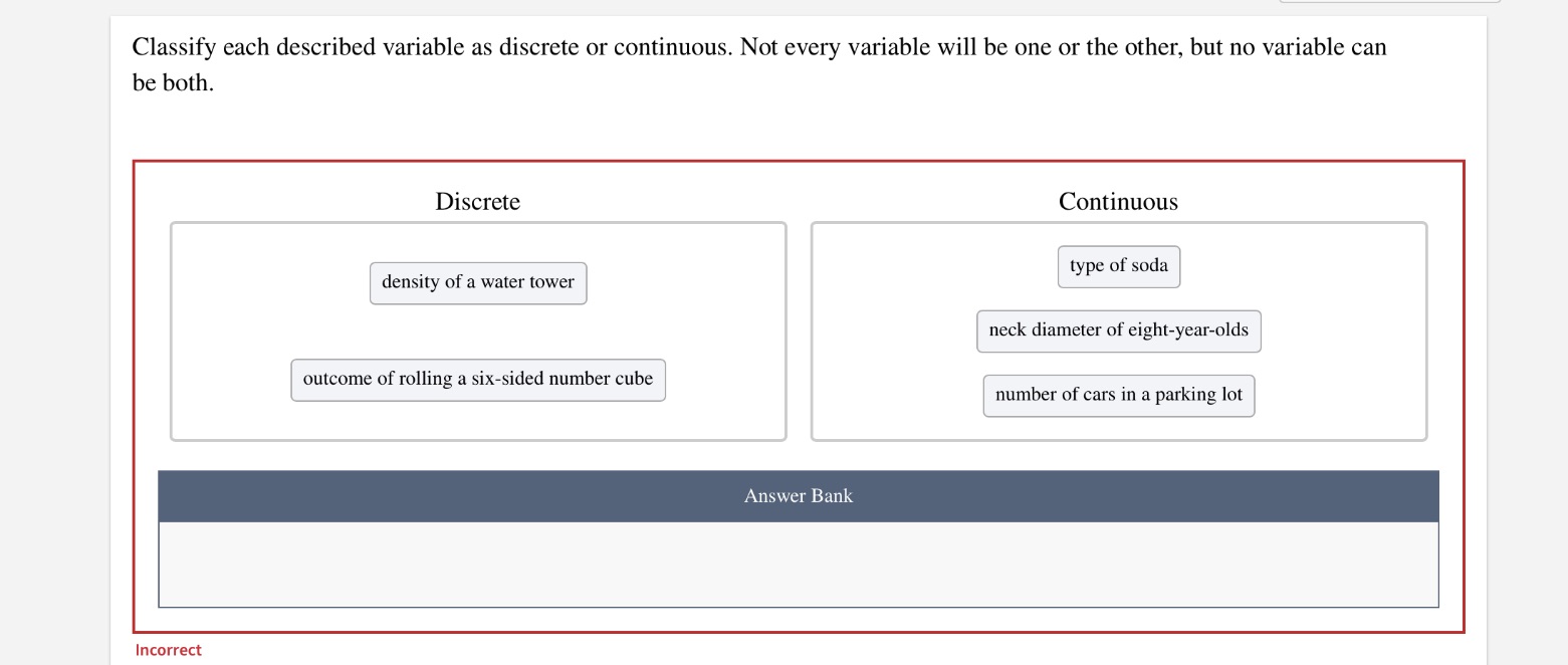  Classify each described variable as discrete or continuous. Not every variable