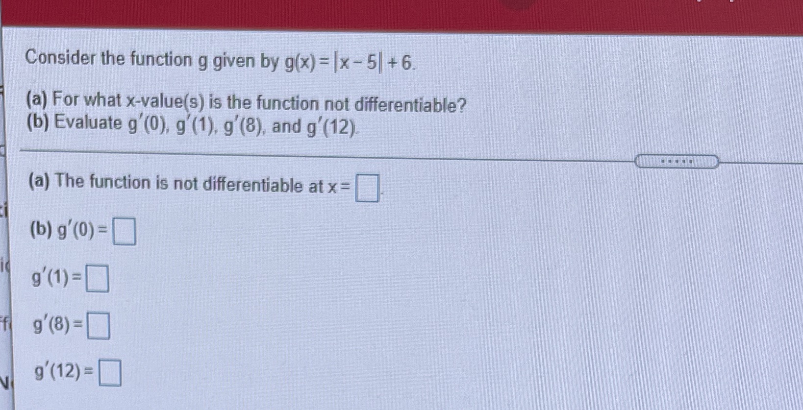 (a) For what x-value(s) is the function not differentiable? (b) Evaluate g'(0),