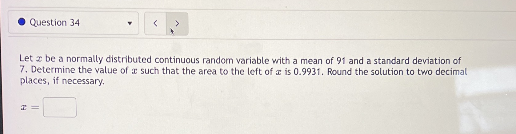 O Question 34 Let a: be a normally distributed continuous random variable