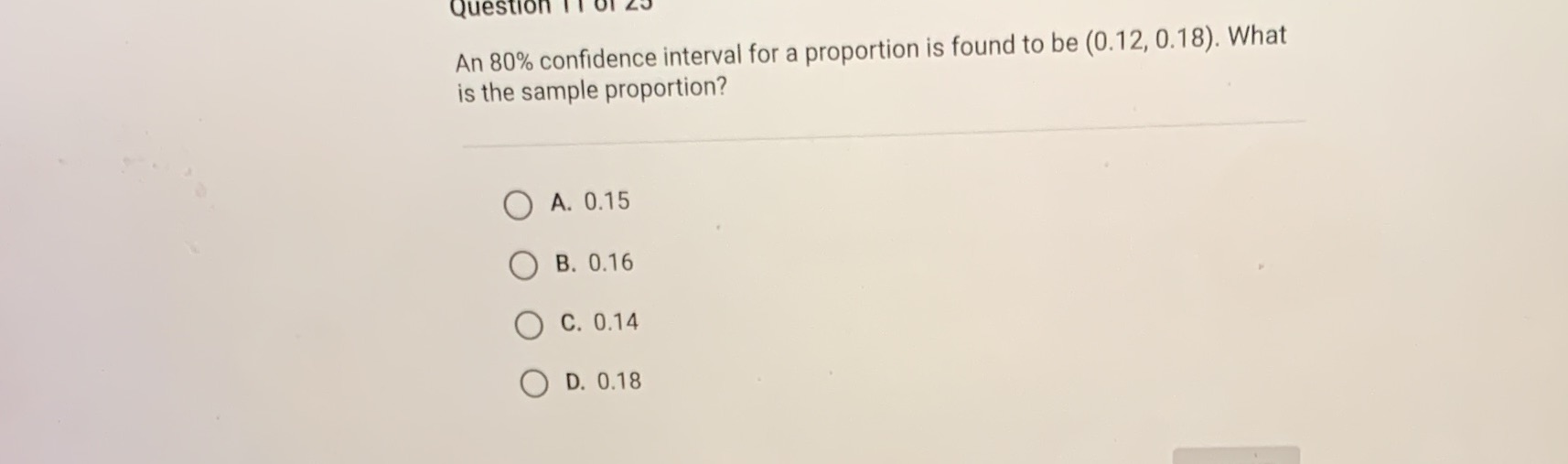 found to be (0.12, 0.18). What is the sample proportion? A. 0.15