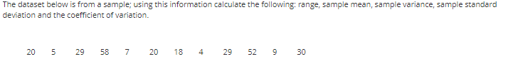 the following: range, sample mean, sample variance, sample standard deviation and the