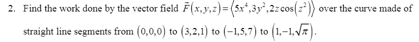 2. Find the work done by the vector field F x,y,z straight
