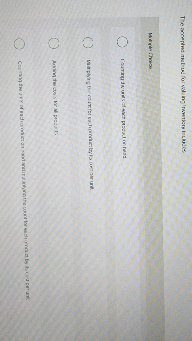 Multiple Choice O Counting the units of each product on hand O