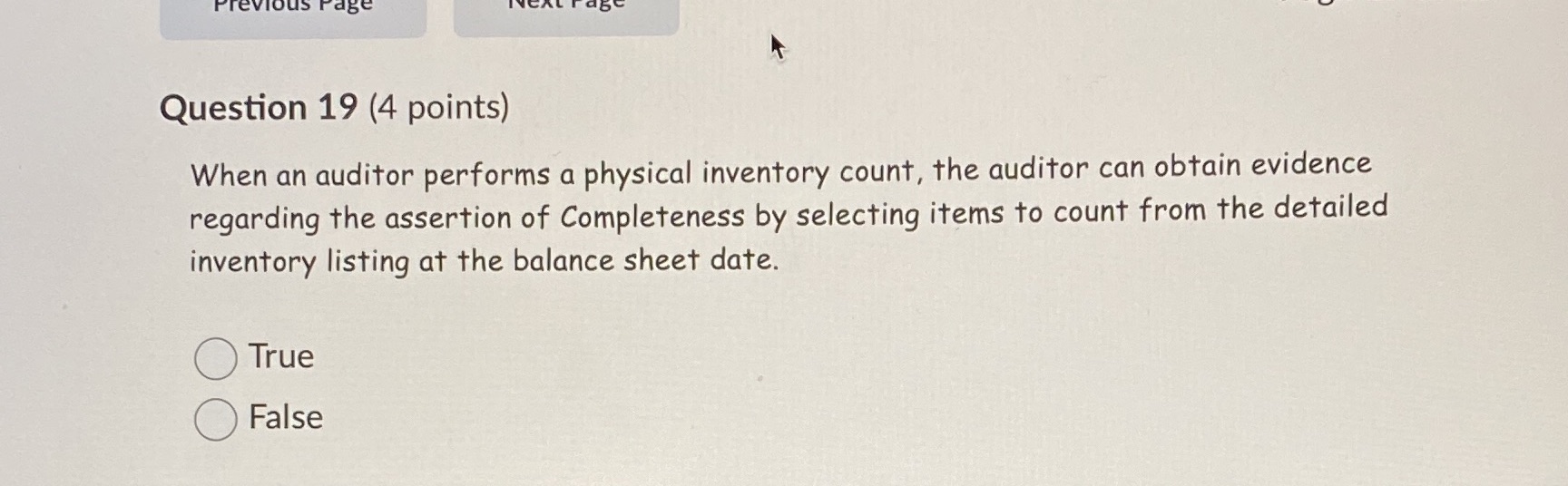  Question 19 (4 points) When an auditor performs a physical inventory