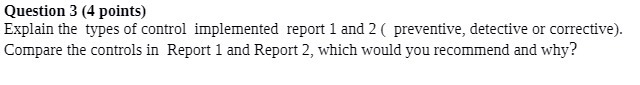 Question 3 (4 points) Explain the types of control implemented report