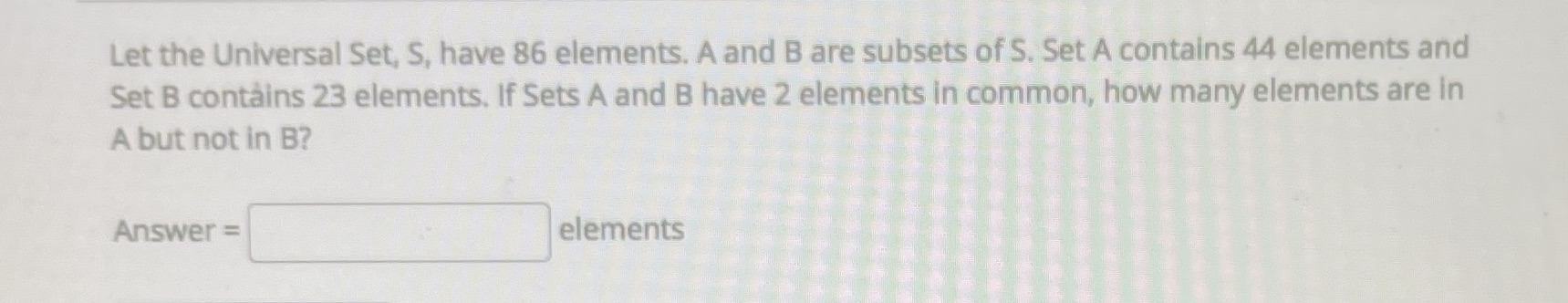 Let the Universal Set, S, have 86 elements. A and B