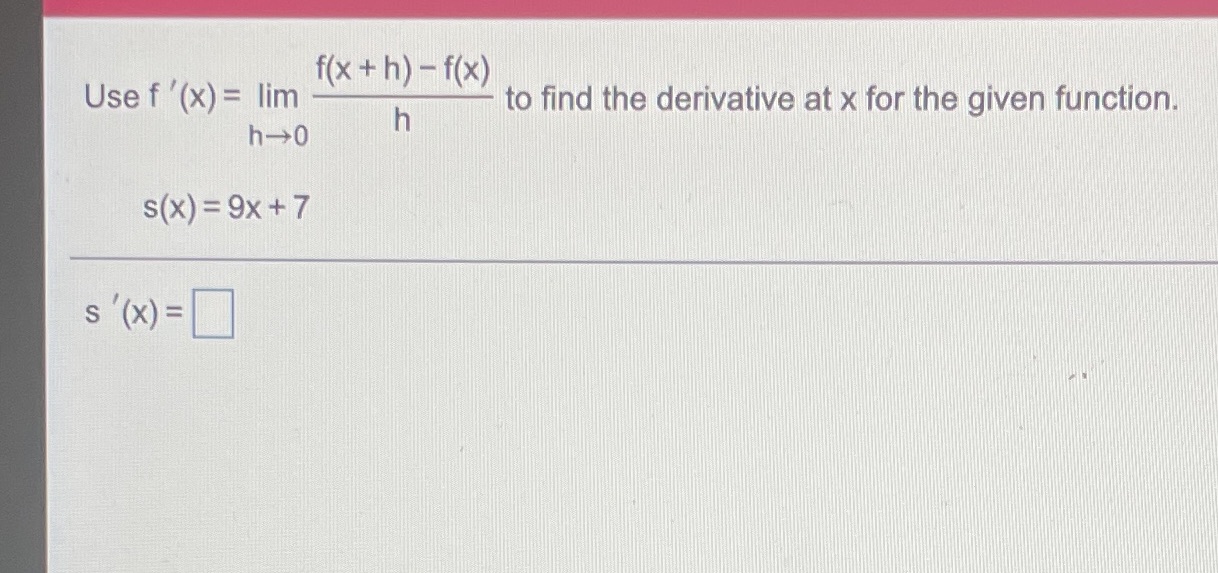  f ( x + h) - f(x) Use f '(x) =