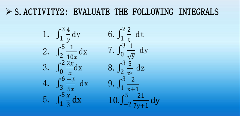 DEFINITE INTEGRALS LOGARITHMIC FUNCTIONS S. ACTIVITY2: EVALUATE THE FOLLOWING INTEGRALS 2