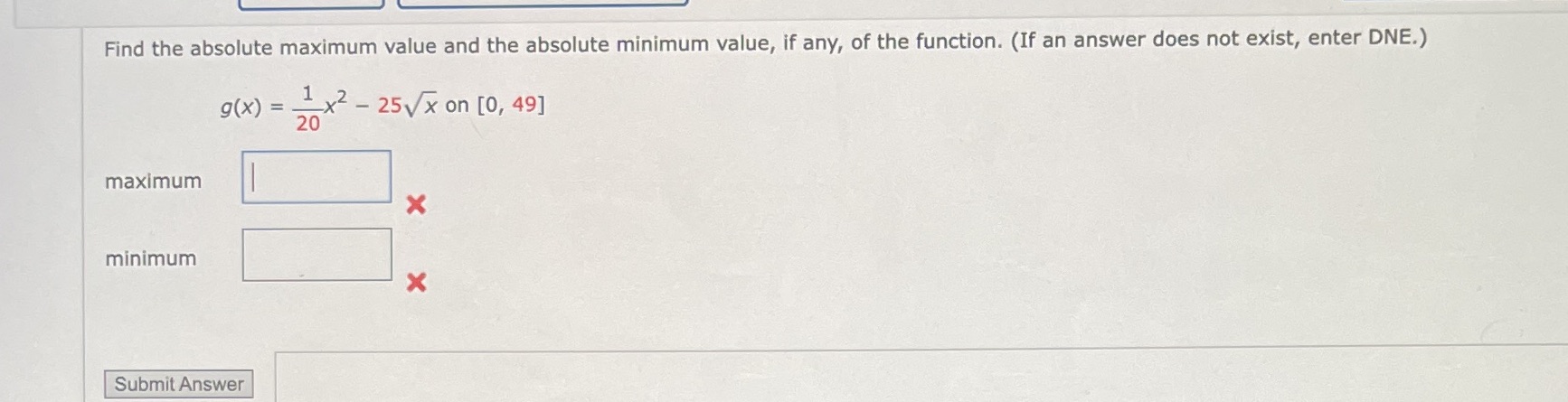 any, of the function. (If an answer does not exist, enter DNE.)