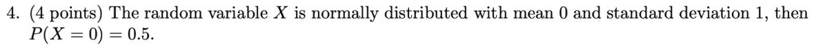  4. (4 points) The random variable X is normally distributed with