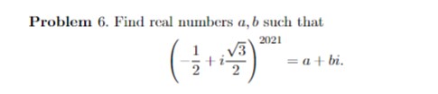 Problem 6. Find real numbers a, b such that